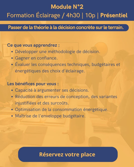 Module N°2 Diagnostiquer, arbitrer et défendre ses projets d'éclairage 4h30 PRESENTIEL (10p)